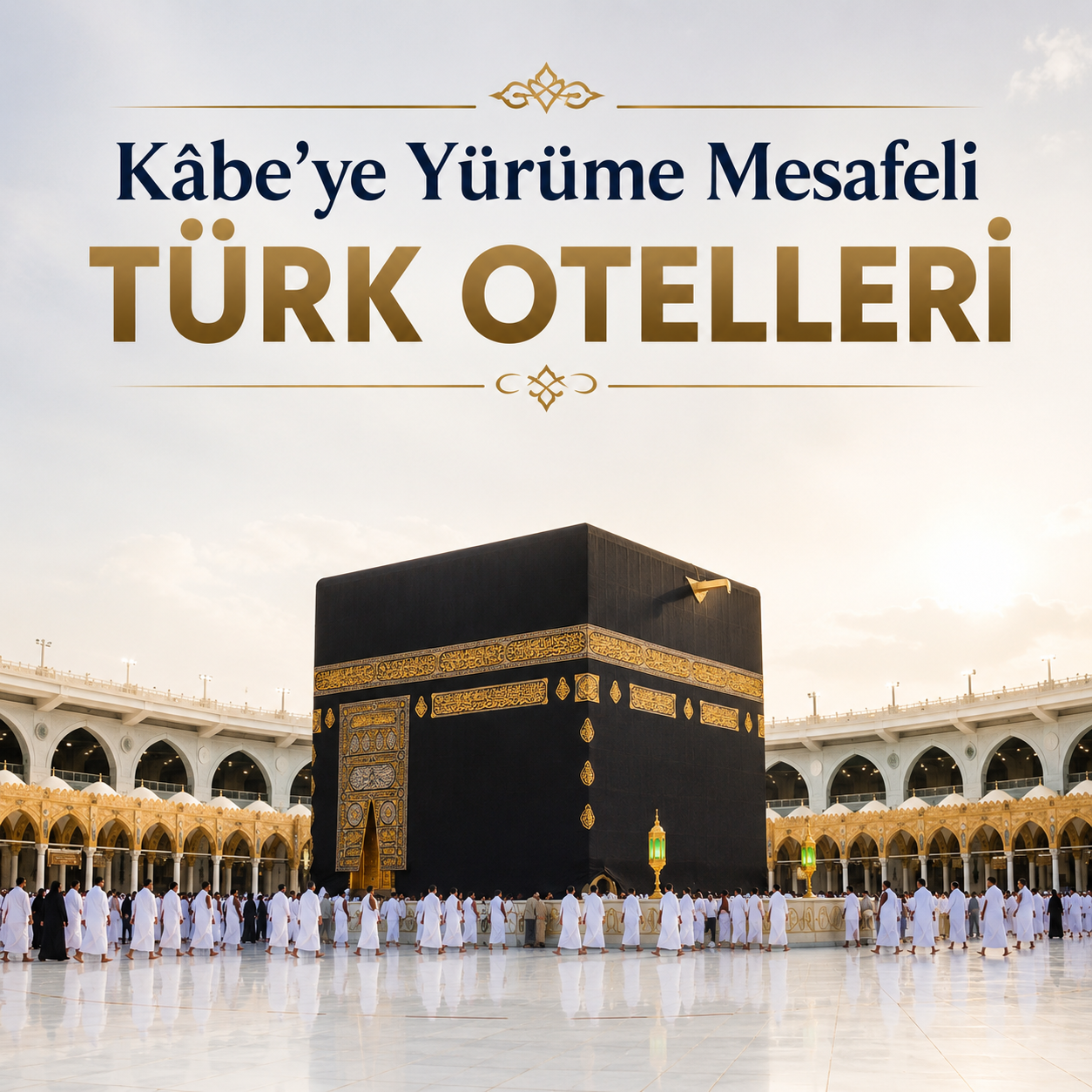 Kâbe'ye Yürüme Mesafeli Türk Otelleri